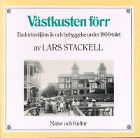 V&auml;stkusten f&ouml;rr : badortsmilj&ouml;ns liv och bebyggelse under 1800-talet