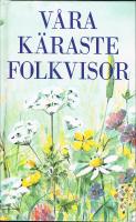 V&aring;ra k&auml;raste folkvisor [Musiktryck]