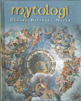 Mytologi : gudar, hj&auml;ltar, myter