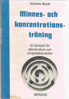 Minnes- och koncentrationstr&auml;ning : en l&auml;robok f&ouml;r sj&auml;lvstudium och progressiva skolor