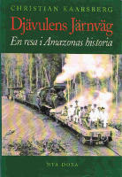 Dj&auml;vulens j&auml;rnv&auml;g : En resa i Amazonas historia