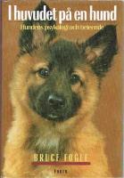 I huvudet p&aring; en hund Hundens psykologi och beteende