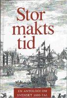 Stormaktstid : en antologi om svenskt 1600-tal