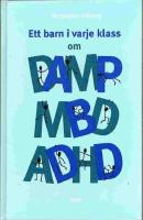 Ett barn i varje klass : om DAMP/MBD och ADHD