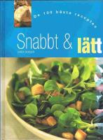 Snabb & l&auml;tt : de 100 b&auml;sta recepten