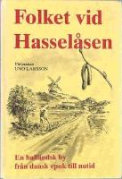 Folket vid Hassel&aring;sen : by i Halland fr&aring;n dansk epok till nutid
