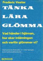 T&auml;nka, l&auml;ra, gl&ouml;mma : vad h&auml;nder i hj&auml;rnan, hur l&auml;r vi oss n&aring;got och varf&ouml;r gl&ouml;mmer vi?