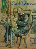 Carl Larsson skildrad av honom sj&auml;lv : en kr&ouml;nika