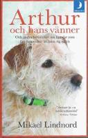 Arthur och hans v&auml;nner : och andra ber&auml;ttelser om hundar som f&aring;tt m&auml;nniskor att hitta sig sj&auml;lva