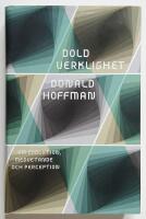 Dold verklighet : om evolution, medvetande och perception