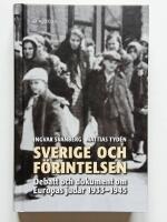 Sverige och f&ouml;rintelsen : debatt och dokument om Europas judar 1933-1945