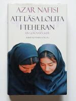 Att l&auml;sa Lolita i Teheran : liv genom b&ouml;cker
