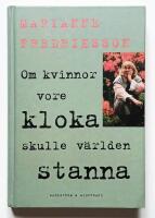 Om kvinnor vore kloka skulle v&auml;rlden stanna