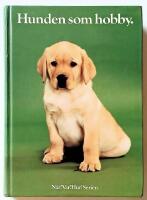 Hunden som hobby : anskaffning, v&aring;rd, uppfostran, dressyr, psykologi, anatomi, sjukdomar, specialdressyr, t&auml;vlingar, 156 rasbeskrivningar