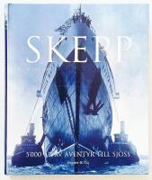 Skepp : 5 000 &aring;r av &auml;ventyr till sj&ouml;ss