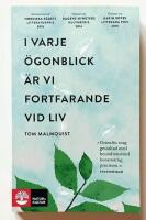 I varje &ouml;gonblick &auml;r vi fortfarande vid liv