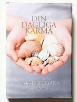 Din dagliga karma : ett framst&aring;ende medium visar hur du kan f&ouml;r&auml;ndra ditt liv genom att f&ouml;r&auml;ndra din karma