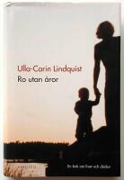 Ro utan &aring;ror : En bok om livet och d&ouml;den