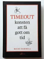 Timeout : konsten att f&aring; gott om tid