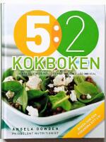 5:2 kokboken : l&auml;ckra recept p&aring; m&aring;ltider med 100, 200 eller 300 kcal