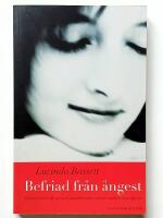 Befriad fr&aring;n &aring;ngest : s&aring; &ouml;vervinner du oro och panikk&auml;nslor och tar makten &ouml;ver ditt liv