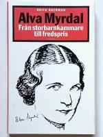 Alva Myrdal : fr&aring;n storbarnkammare till fredspris