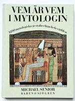Vem &auml;r vem i mytologin : 1200 mytologiska gestalter fr&aring;n hela v&auml;rlden