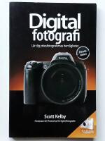 Digitalfotografi - L&auml;r dig yrkesfotografernas hemligheter