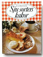 Sju sorters kakor : 325 recept p&aring; vetebr&ouml;d, mjuka kakor, sm&aring;kakor, t&aring;rtor och bakelser