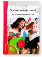 Spr&aring;kstimulera mera! - Att st&ouml;tta barns spr&aring;kutveckling