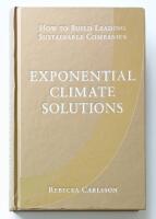 Exponential climate solutions : how to build leading sustainable companies