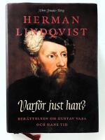 Varf&ouml;r just han? : ber&auml;ttelsen om Gustav Vasa och hans tid