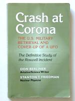 Crash at Corona : The U.S. military retrieval and cover-up of a UFO - The definitive study of the Roswell incident