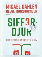 Sifferdjur : hur siffrorna styr v&aring;ra liv