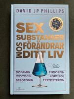 Sex substanser som f&ouml;r&auml;ndrar ditt liv : dopamin, oxytocin, serotonin, kortisol, endorfin, testosteron