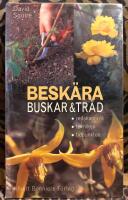 Besk&auml;ra buskar och tr&auml;d : Redskapen, tekniken, tidpunkten