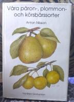 V&aring;ra p&auml;ron-, plommon- och k&ouml;rsb&auml;rssorter : deras historia, egenskaper och k&auml;nnetecken