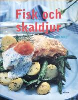 Fisk och skaldjur : till vardags och fest fr&aring;n Allt om Mat
