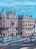Helsingborgs historia VII:3 Helsingborgs bebyggelse 1863-1971