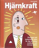 Hj&auml;rnkraft : &ouml;vningar och tanken&ouml;tter som f&aring;r dig att t&auml;nka snabbare och minnas b&auml;ttre