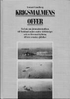 Krigsmalmens offer : en bok om j&auml;rnmalmstrafiken till Tyskland under andra v&auml;rldskriget och en f&ouml;rsenad hyllning till det svenska sj&ouml;folket