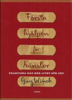 F&ouml;rsta hj&auml;lpen f&ouml;r k&auml;nslor : praktiska r&aring;d n&auml;r livet g&ouml;r ont