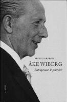 &Aring;ke Wiberg : entrepren&ouml;r och politiker