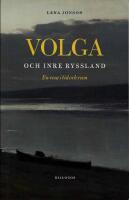Volga och inre Ryssland : en resa i tid och rum