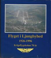 Flyget i Ljungbyhed 1926-1996. Krigsflygskolan 70 år.