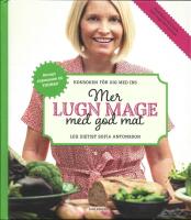 Mer lugn mage med god mat : kokboken f&ouml;r dig med IBS