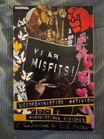 Vi &auml;r misfits! : queerfeministisk aktivism och anarkistiska visioner