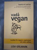 Vad&aring; vegan : handbok f&ouml;r veganer, vegetarianer och andra nyfikna