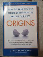 Origins - How the nine months before birth shape the rest of our lives