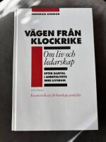 V&auml;gen fr&aring;n Klockrike : om liv och ledarskap efter samtal i arbetslivets inre livsrum : en artistisk sats f&ouml;r kunskapssamh&auml;llet